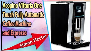 Acopino Vittoria One Touch Fully Automatic Coffee Machine and Espresso [upl. by Inuat]