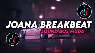 DJ JOANA BREAKBEAT TREND BOS MUDA VIRAL TIK TOK [upl. by Ammann260]