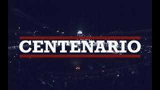 Centenario I UnSigloDeGrandezaYGloria [upl. by Hernando]