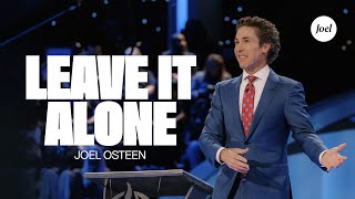 Leave It Alone  Joel Osteen [upl. by Sauncho]