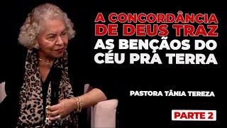 A CONCORDÂNCIA DE DEUS TRAZ AS BENÇÃOS DO CÉU PRA TERRA  PARTE 02  03  PASTORA TÂNIA TEREZA [upl. by Mortensen]