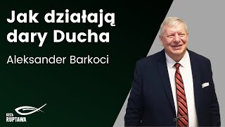 Jak działają dary Ducha  Aleksander Barkoci  KECh Ruptawa [upl. by Nnaassilem]