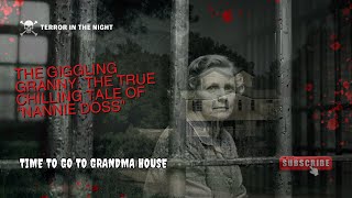 The Giggling Granny The True Chilling Tale of quotNannie Dossquot [upl. by Kirk]