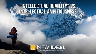 “Intellectual Humility” vs Intellectual Ambitiousness [upl. by Ime]