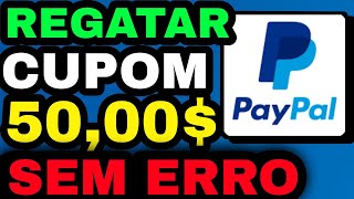 Como resgatar e sacar o cupom de 50 reais do PayPal sem erro [upl. by Anerehs]