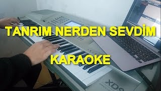 TANRIM NERDEN SEVDİM KARAOKE [upl. by Watkins]