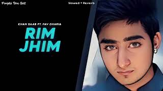 Khan Saab  Rim Jhim Slowed  Reverb  Punjabi Slow Beat 🎧 [upl. by Jeroma]