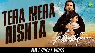 TERA MERA RISHTA PURANA LYRICS  MUSTAFA ZAHID  AWARAPAN  EMRAAN HASHMI  PRITAM SAYEED QUADRI [upl. by Tessie794]