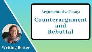 Argumentative Essays Counterargument and Rebuttal [upl. by Drucill]