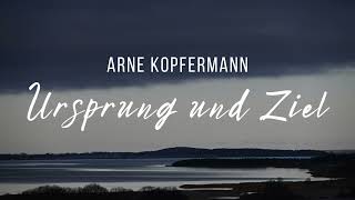 Arne Kopfermann  Ursprung und Ziel LyricVideo [upl. by Nivanod]