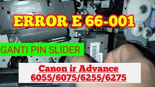 ERROR E 66001 CARA GANTI PIN SLIDER CANON IR ADVANCE 6055607562556275 [upl. by Gebelein]