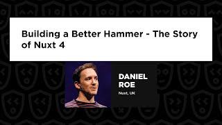 Building a Better Hammer  The Story of Nuxt 4  Daniel Roe Vuejs Live 2024 [upl. by Aisatsanna]