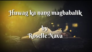 Huwag ka nang bumalikRoselle Nava Lyrics video [upl. by Rocky10]