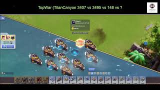 TopWar TitanCanyon 3407 vs 3495 vs 148 vs 680 [upl. by Ttoile]