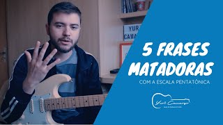 5 Frases MATADORAS com a Pentatônica [upl. by Aicats]