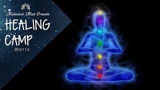 Unblock All 7 Chakras  Guided Meditation  Healing Camp 2016  Day 16 [upl. by Truda]