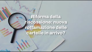 Riforma della riscossione nuova rottamazione cartelle esattoriali in arrivo [upl. by Redep445]