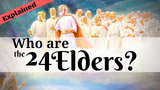 The 24 Elders Explained Are they Saints or Angels [upl. by Zolner]