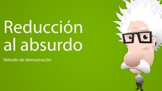 Métodos de demostración Reducción al absurdo [upl. by Emerej224]