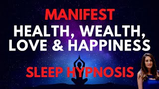 MANIFEST Wealth Health Love and Happiness SLEEP HYPNOSIS 30 Day Program [upl. by Hilarius673]