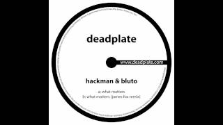 Hackman amp Bluto  What Matters DPL003 [upl. by Ku]