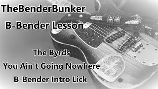 BBender Lesson The Byrds  You Aint Going Nowhere Intro 2018 [upl. by Adnoryt]