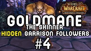 GOLDMANE THE SKINNER Hidden Garrison Followers 4 Warlords of Draenor [upl. by Haisej]