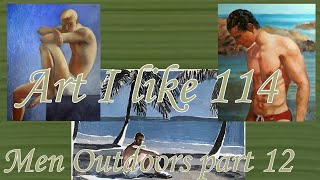 Art I like 114 Men Outdoors part 12 v2 [upl. by Rosecan]