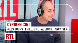 Cyprien Cini  quotLes jours fériés une passion françaisequot [upl. by Johm590]