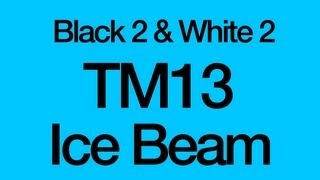 How to Get TM13 Ice Beam Pokemon Black 2 amp White 2 FAST [upl. by Hctud]