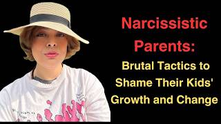 Narcissistic Parents Brutal Tactics to Shame Their Kids Growth and Change [upl. by Aihseyk]