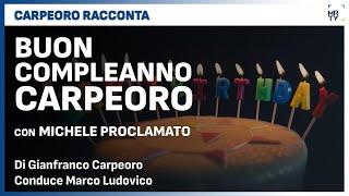 Buon Compleanno Carpeoro con Michele Proclamato  Carpeoro Racconta [upl. by Tucky272]