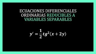 Ecuaciones Diferenciales Reducibles a Variables Separables  E 7 [upl. by Philly]