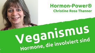 Veganismus Vegan essen Hormone die involviert sind [upl. by Tommy]