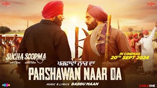 Parshawan Naar Da  Babbu Maan  New Punjabi Song 2024  Sucha Soorma Rel 20th September [upl. by Gnoh929]