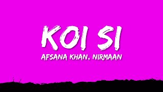 Afsana Khan Nirmaan  koi si Lyrics [upl. by Enileuqaj]