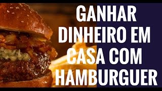 Como Ganhar Dinheiro em Casa Vendendo Hamburguer Gourmet [upl. by Tisbee]