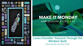 Natasha Makes  Make it Monday 8th January 2024  Lessa Chandler Peacock Through the Window Quilt [upl. by Ardni]