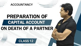 Preparation of Capital Account on Death of a Partner  Accountancy  Class 12 [upl. by Drida]