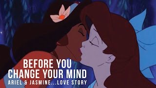 Ariel amp Jasmin quotBefore You Change Your Mindquot Disney Story [upl. by Farris342]