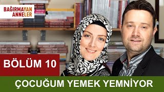 ÇOCUĞUM YEMEK YEMİYOR  Bağırmayan Anneler  10Bölüm  Hatice Kübra Tongar [upl. by Jem281]