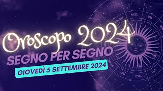 oroscopo di oggi  Giovedì 5 settembre 2024 [upl. by Isacco]