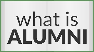 Alumni  meaning of Alumni [upl. by Bogoch]