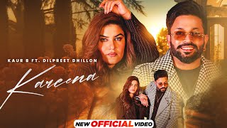 Kareena  Dilpreet Dhillon  Kaur B  New Punjabi Songs 2024  Latest Punjabi Songs 2024 [upl. by Crary]