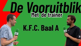 ⚽️ DE VOORUITBLIK MET COACH VANDEPUT KFC BAAL A⚽️ [upl. by Airlee971]