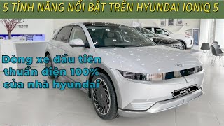 5 ĐIỂM NỔI BẬT TRÊN HYUNDAI IONIQ 5  Xe ĐIỆN ĐẦU TIÊN CỦA HYUNDAI [upl. by Marcin]