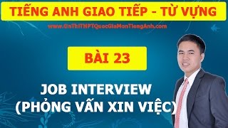 Phỏng Vấn Xin Việc Bằng Tiếng Anh  Tiếng Anh Giao Tiếp  Từ Vựng Bài 23 [upl. by Atillertse593]