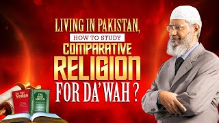 Living in Pakistan How To Study Comparative Religion for Dawah  Dr Zakir Naik [upl. by Docila]