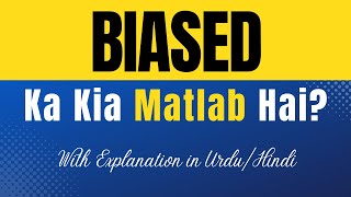 Biased Meaning in Urdu With Explanation  Biased Ka Kia Matlab Hota Hai  UrduHindi [upl. by Bird345]