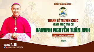 Thánh lễ Truyền chức Giám mục Tân cử Đaminh NGUYỄN TUẤN ANH  Toà Giám Mục Xuân Lộc ngày 09102024 [upl. by Yboj569]